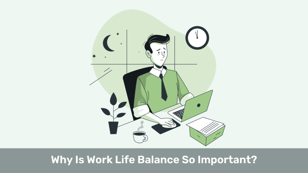 Why Is Work Life Balance So Important