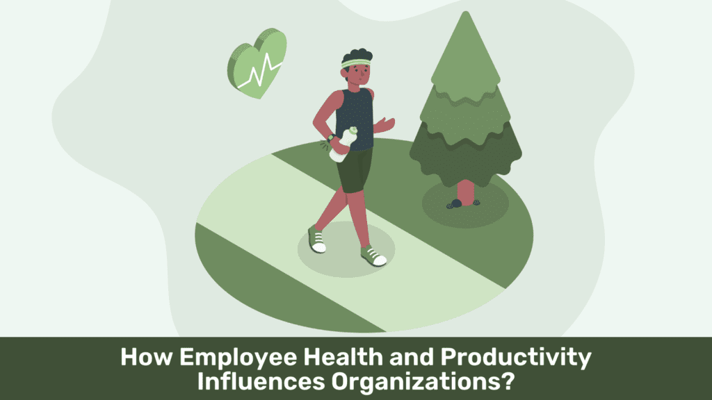 How Employee Health and Productivity Influences Organizations