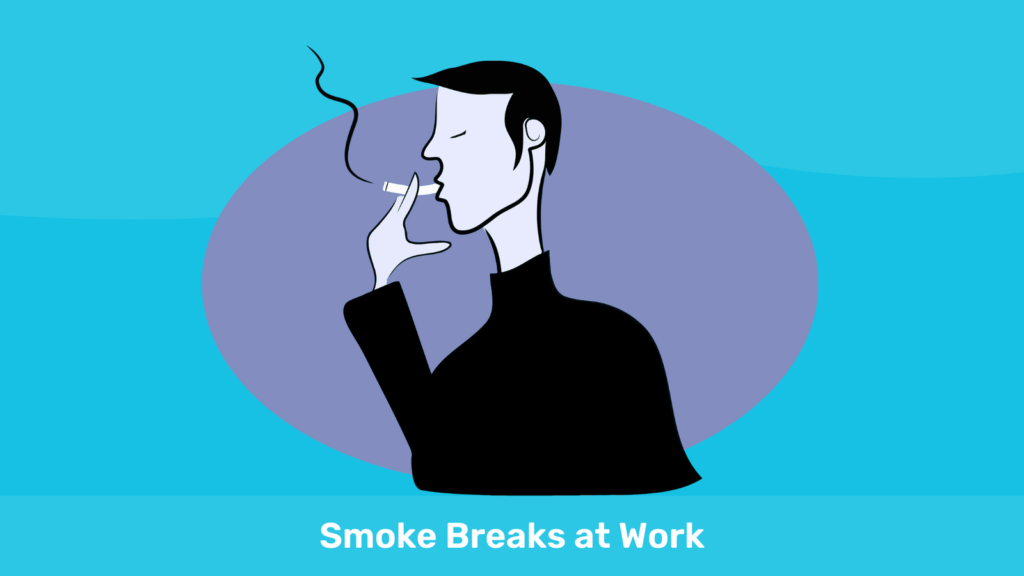 Smoke Breaks at Work