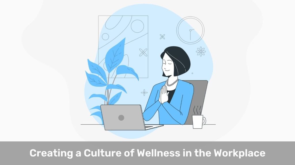 Creating a Culture of Wellness in the Workplace